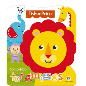 Fisher Price Livro Como é Bom ter Amigos - Ciranda Cultural